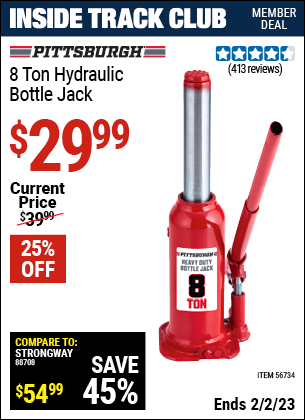 Inside Track Club members can buy the PITTSBURGH 8 Ton Hydraulic Bottle Jack (Item 56734) for $29.99, valid through 2/2/2023.
