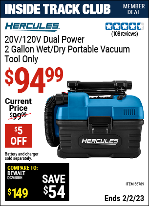 Inside Track Club members can buy the HERCULES 20v/120v Lithium-Ion Dual Power 2 Gallon Wet/Dry Portable Vacuum (Item 56789) for $94.99, valid through 2/2/2023.