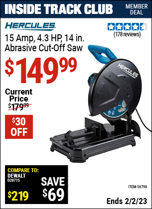 Inside Track Club members can buy the HERCULES 15 Amp 4.3 HP 14 In. Abrasive Cut-Off Saw (Item 56790) for $149.99, valid through 2/2/2023.