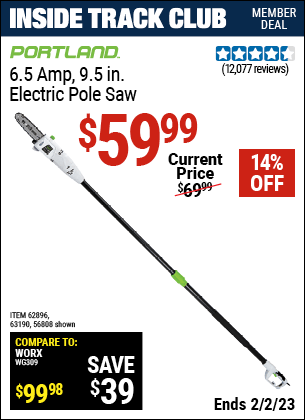 Inside Track Club members can buy the PORTLAND 9.5 In. 7 Amp Electric Pole Saw (Item 56808/62896/63190) for $59.99, valid through 2/2/2023.