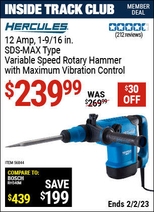 Inside Track Club members can buy the HERCULES 12 Amp 1-9/16 In. SDS Max-Type Variable Speed Rotary Hammer (Item 56844) for $239.99, valid through 2/2/2023.