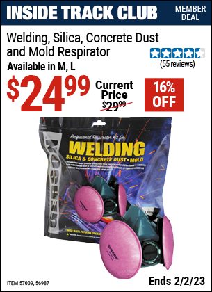 Inside Track Club members can buy the GERSON Welding / Silica / Concrete Dust & Mold Respirator (Item 56987/57009) for $24.99, valid through 2/2/2023.