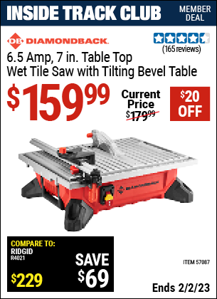 Inside Track Club members can buy the DIAMONDBACK 6.5 Amp 7 in. Table Top Wet Tile Saw with Tilting Bevel Table (Item 57087) for $159.99, valid through 2/2/2023.