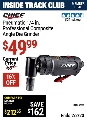 Inside Track Club members can buy the CHIEF 1/4 In. Professional Composite Air Angle Die Grinder (Item 57300) for $49.99, valid through 2/2/2023.