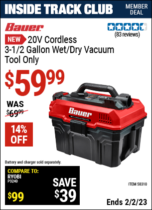 Inside Track Club members can buy the BAUER 20V Cordless 3-1/2 Gallon Wet/Dry Vacuum (Item 58310) for $59.99, valid through 2/2/2023.
