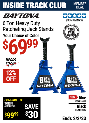 Inside Track Club members can buy the DAYTONA 6 ton Heavy Duty Ratcheting Jack Stands (Item 58342/58348) for $69.99, valid through 2/2/2023.