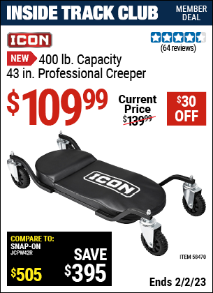 Inside Track Club members can buy the ICON 43 in. Professional Creeper (Item 58470) for $109.99, valid through 2/2/2023.