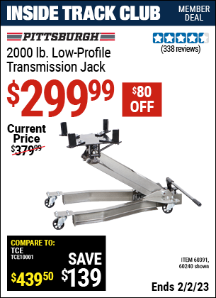Inside Track Club members can buy the PITTSBURGH AUTOMOTIVE 2000 lbs. Low-Profile Transmission Jack (Item 60240/60391) for $299.99, valid through 2/2/2023.