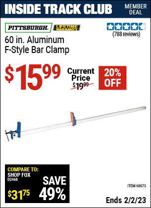 Inside Track Club members can buy the PITTSBURGH 60 in. Aluminum F-Style Bar Clamp (Item 60673) for $15.99, valid through 2/2/2023.