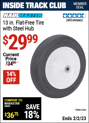Inside Track Club members can buy the HAUL-MASTER 13 in. Flat-free Tire with Steel Hub (Item 61606) for $29.99, valid through 2/2/2023.
