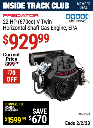 Inside Track Club members can buy the PREDATOR 22 HP (670cc) V-Twin Horizontal Shaft Gas Engine EPA (Item 61614) for $929.99, valid through 2/2/2023.