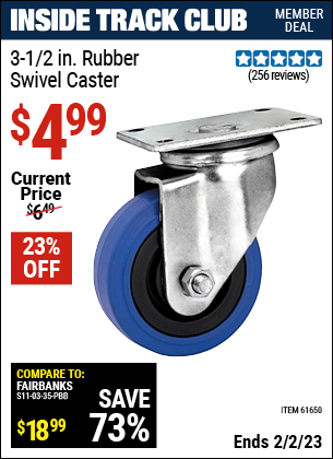 Inside Track Club members can buy the 3-1/2 in. Rubber Light Duty Swivel Caster (Item 61650) for $4.99, valid through 2/2/2023.