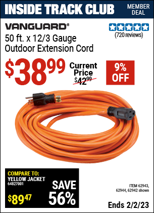 Inside Track Club members can buy the VANGUARD 50 ft. x 12 Gauge Outdoor Extension Cord (Item 62942/62943/62944) for $38.99, valid through 2/2/2023.