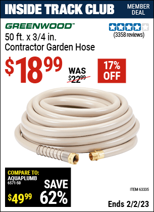 Inside Track Club members can buy the GREENWOOD 3/4 in. x 50 ft. Commercial Duty Garden Hose (Item 63335) for $18.99, valid through 2/2/2023.
