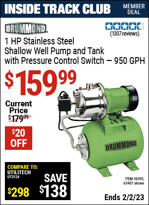 Inside Track Club members can buy the DRUMMOND 1 HP Stainless Steel Shallow Well Pump and Tank with Pressure Control Switch (Item 63407/56395) for $159.99, valid through 2/2/2023.