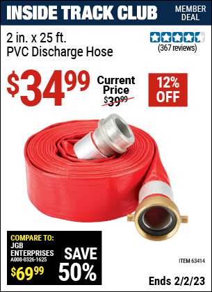 Inside Track Club members can buy the 2 in. x 25 ft. PVC Discharge Hose (Item 63414) for $34.99, valid through 2/2/2023.
