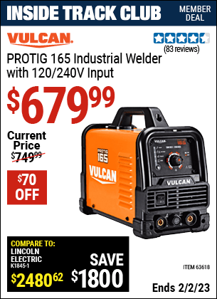 Inside Track Club members can buy the VULCAN ProTIG 165 Industrial Welder with 120/240 Volt Input (Item 63618) for $679.99, valid through 2/2/2023.