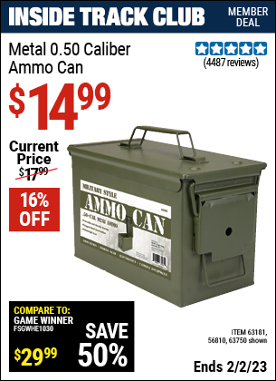 Inside Track Club members can buy the .50 Cal Metal Ammo Can (Item 63750/63181/56810) for $14.99, valid through 2/2/2023.