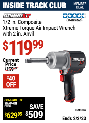 Inside Track Club members can buy the EARTHQUAKE XT 1/2 in. Composite Xtreme Torque Air Impact Wrench with 2 in. Anvil (Item 63800) for $119.99, valid through 2/2/2023.