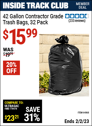 Inside Track Club members can buy the HFT 42 gal. Contractor Grade Trash Bags 32 Pk. (Item 64068) for $15.99, valid through 2/2/2023.