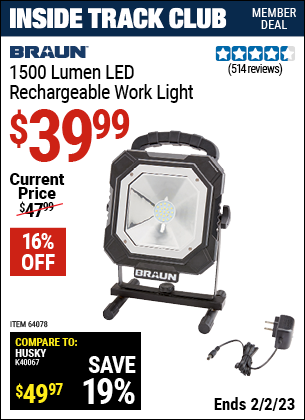 Inside Track Club members can buy the BRAUN 1500 Lumen LED Rechargeable Work Light (Item 64078) for $39.99, valid through 2/2/2023.