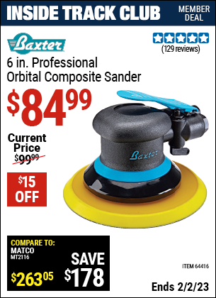 Inside Track Club members can buy the BAXTER 6 In. Professional Orbital Composite Sander (Item 64416) for $84.99, valid through 2/2/2023.