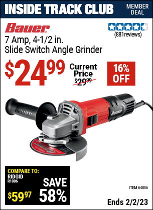 Inside Track Club members can buy the BAUER Corded 4-1/2 in. 7 Amp Heavy Duty Angle Grinder with Tool-Free Guard (Item 64856) for $24.99, valid through 2/2/2023.