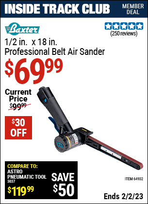Inside Track Club members can buy the BAXTER 1/2 in. x 18 in. Professional Belt Air Sander (Item 64932) for $69.99, valid through 2/2/2023.