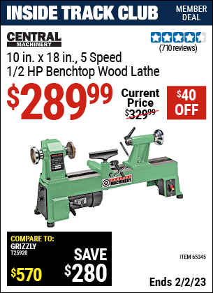 Inside Track Club members can buy the CENTRAL MACHINERY 10 in. x 18 in. 5 Speed 1/2 HP Benchtop Wood Lathe (Item 65345) for $289.99, valid through 2/2/2023.