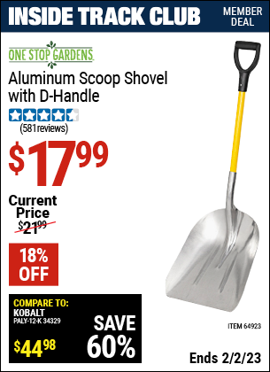 Inside Track Club members can buy the ONE STOP GARDENS Aluminum Scoop Shovel with D-Handle (Item 69824) for $17.99, valid through 2/2/2023.