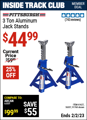 Inside Track Club members can buy the PITTSBURGH AUTOMOTIVE 3 Ton Aluminum Jack Stands (Item 91760/61627/56357) for $44.99, valid through 2/2/2023.