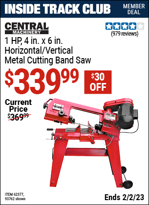 Inside Track Club members can buy the CENTRAL MACHINERY 1 HP 4 in. x 6 in. Horizontal/Vertical Metal Cutting Band Saw (Item 93762/62377) for $339.99, valid through 2/2/2023.