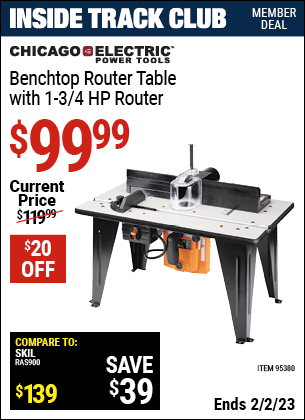 Inside Track Club members can buy the CHICAGO ELECTRIC Benchtop Router Table with 1-3/4 HP Router (Item 95380) for $99.99, valid through 2/2/2023.