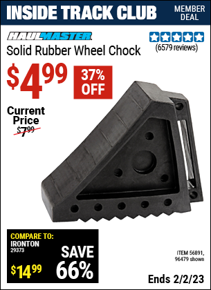 Inside Track Club members can buy the HAUL-MASTER Solid Rubber Wheel Chock (Item 96479/56891) for $4.99, valid through 2/2/2023.