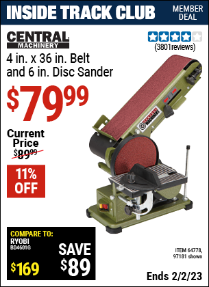 Inside Track Club members can buy the CENTRAL MACHINERY 4 in. x 36 in. Belt/6 in. Disc Sander (Item 97181/64778) for $79.99, valid through 2/2/2023.
