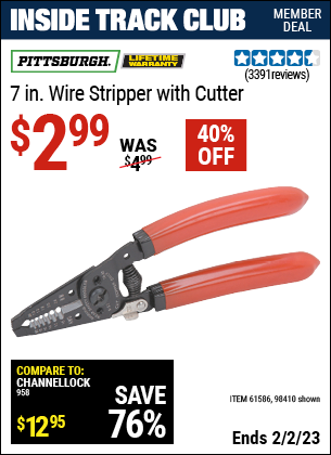 Inside Track Club members can buy the PITTSBURGH 7 in. Wire Stripper with Cutter (Item 98410/61586) for $2.99, valid through 2/2/2023.