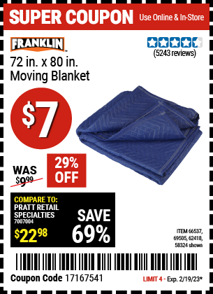 Buy the FRANKLIN 72 in. x 80 in. Moving Blanket (Item 58324/66537/69505/62418) for $7, valid through 2/19/2023.