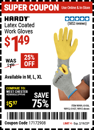 Buy the HARDY Latex Coated Work Gloves (Item 90909/61436/90912/90913/61437) for $1.49, valid through 2/19/2023.
