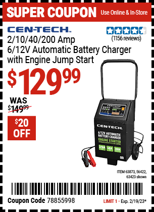 Buy the CEN-TECH 2/10/40/200 Amp 6/12V Automatic Battery Charger with Engine Jump Start (Item 63423/63873/56422) for $129.99, valid through 2/19/2023.