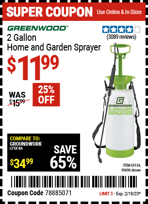 Buy the GREENWOOD 2 gallon Home and Garden Sprayer (Item 95690/63134) for $11.99, valid through 2/19/2023.