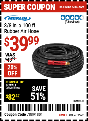Buy the MERLIN 3/8 in. x 100 ft. Rubber Air Hose (Item 58548) for $39.99, valid through 2/19/2023.