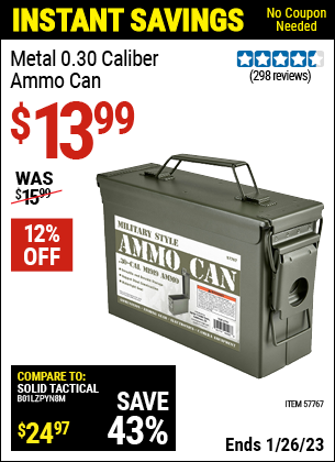 Buy the Metal 0.30 Caliber Ammo Can (Item 57767) for $13.99, valid through 1/26/2023.