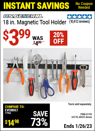 Buy the U.S. GENERAL 18 in. Magnetic Tool Holder (Item 60433/61199/62178) for $3.99, valid through 1/26/2023.