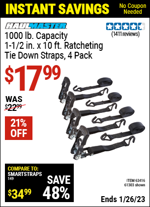 Buy the HAUL-MASTER 1000 lbs. Capacity 1-1/2 in. x 10 ft. Ratcheting Tie Down Straps 4 Pk. (Item 61303/63416) for $17.99, valid through 1/26/2023.