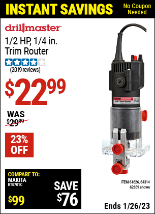 Buy the DRILL MASTER 1/4 in. 2.4 Amp Trim Router (Item 62659/61626/64314) for $22.99, valid through 1/26/2023.
