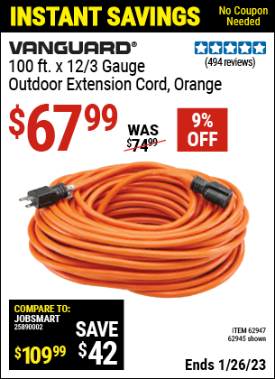 Buy the VANGUARD 100 ft. x 12 Gauge Outdoor Extension Cord (Item 62945/62947) for $67.99, valid through 1/26/2023.