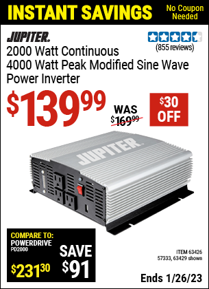 Buy the JUPITER 2000 Watt Continuous/4000 Watt Peak Modified Sine Wave Power Inverter (Item 63429/63426/57333) for $139.99, valid through 1/26/2023.