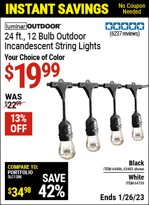 Buy the LUMINAR OUTDOOR 24 Ft. 12 Bulb Outdoor String Lights (Item 63483/64486/64739) for $19.99, valid through 1/26/2023.