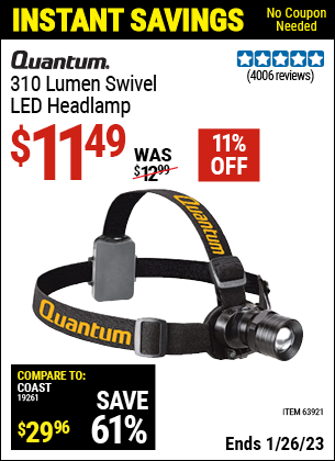 Buy the QUANTUM 310 Lumen Headlamp (Item 63921) for $11.49, valid through 1/26/2023.