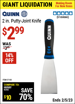 Buy the QUINN 2 in. Putty-Joint Knife (Item 57183) for $2.99, valid through 2/5/2023.
